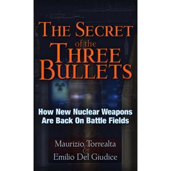 Pre-Owned The Secret of the Three Bullets : How New Nuclear Weapons Are Back on Battlefields (Paperback)