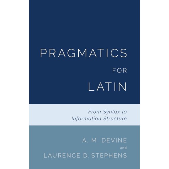 Pragmatics for Latin: From Syntax to Information Structure, (Hardcover)
