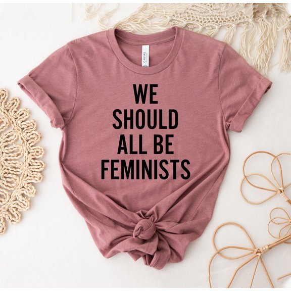 We Should All Be Feminists T-shirt Feminist Shirt Girl Power Tee Summer Gift Political Top Ladies Equality Gifts Feminism