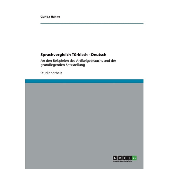 Sprachvergleich Türkisch - Deutsch: An den Beispielen des Artikelgebrauchs und der grundlegenden Satzstellung (Paperback)