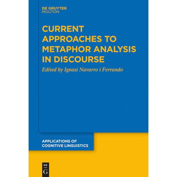 Applications of Cognitive Linguistics [A Current Approaches to Metaphor Analysis in Discourse, Book 39, (Paperback)