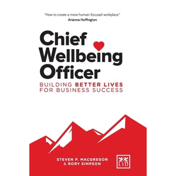 Pre-Owned Chief Wellbeing Officer: Building Better Lives for Business Success (Paperback) 1911498770 9781911498773