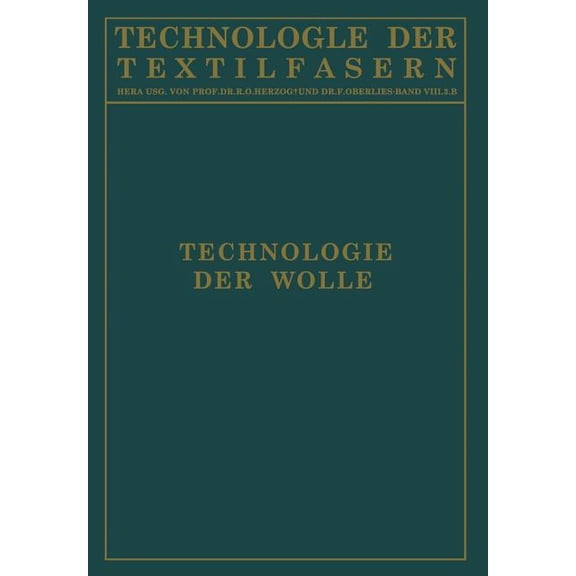 Technologie Der Textilfasern Technologie Der Wolle: Chemische Technologie Und Mechanische Hilfsmittel Für Die Veredlung Der Wolle, (Paperback)