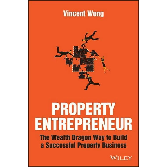 Property Entrepreneur: The Wealth Dragon Way to Build a Successful Property Business, (Paperback)
