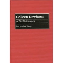 Bio-Bibliographies in the Performing Art Colleen Dewhurst: A Bio-Bibliography, (Hardcover)