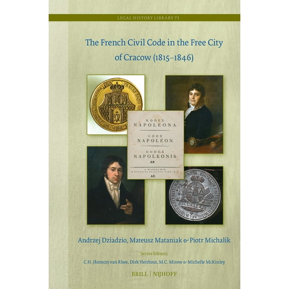 Legal History Library The French Civil Code in the Free City of Cracow (1815-1846), Book 73, (Hardcover)