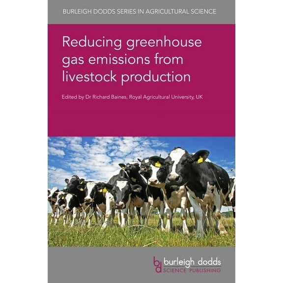 Burleigh Dodds Agricultural Science Reducing Greenhouse Gas Emissions from Livestock Production, Book 95, (Hardcover)