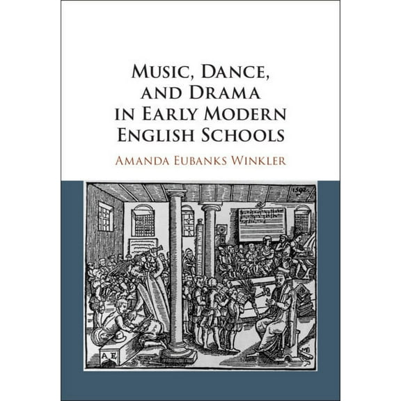 Music, Dance, and Drama in Early Modern English Schools, (Hardcover)