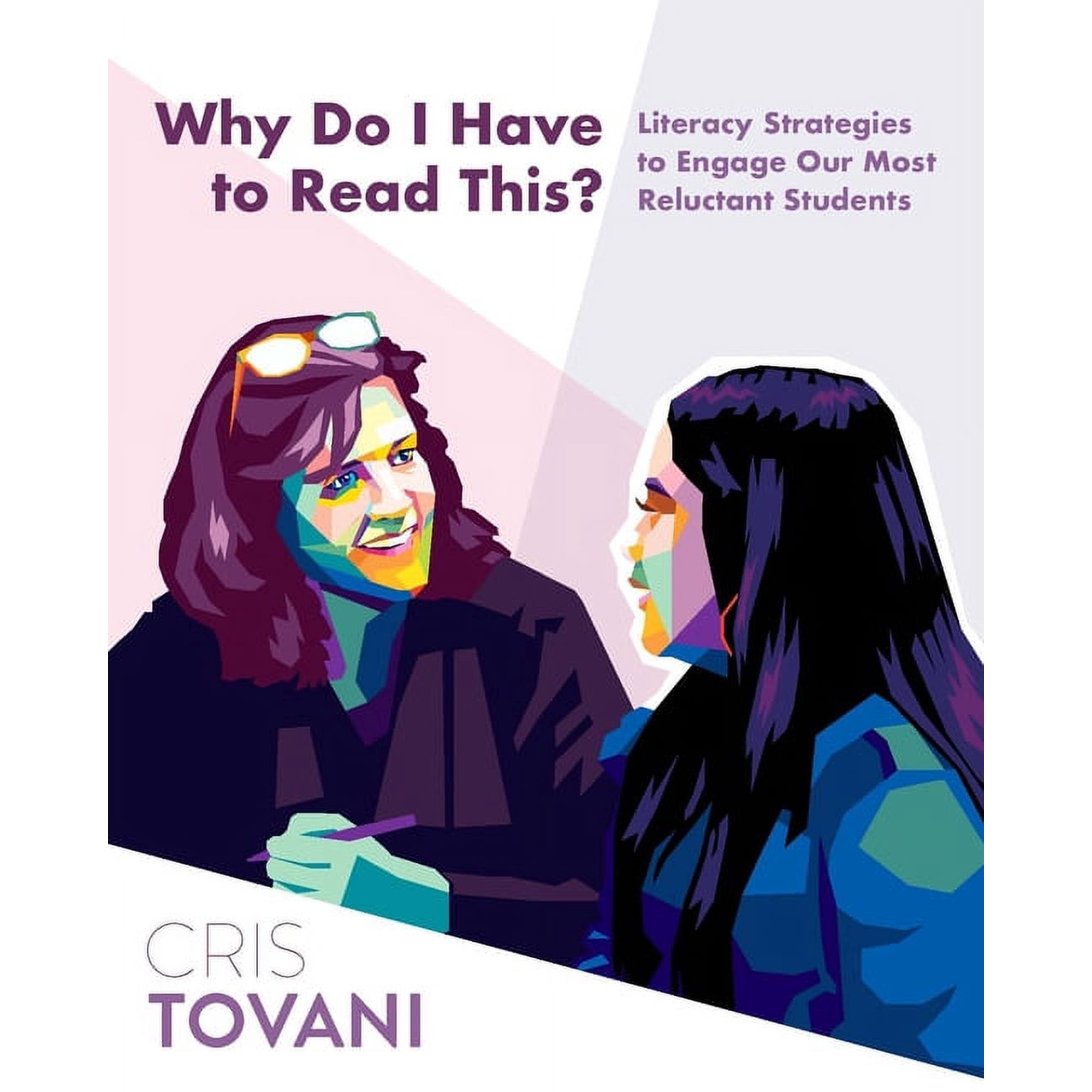 Why Do I Have to Read This?: Literacy Strategies to Engage Our Most Reluctant Students (Paperback)
