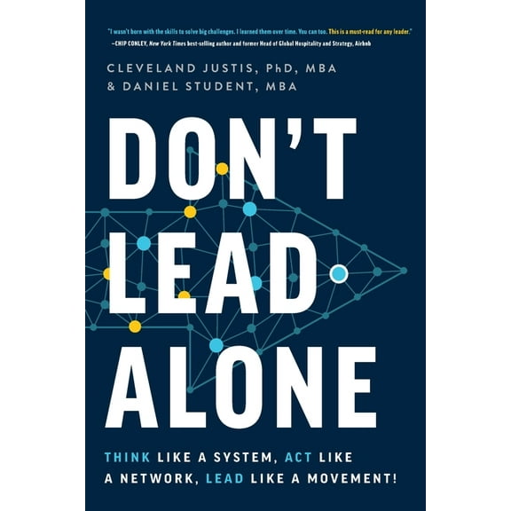 Don't Lead Alone: Think Like a System, Act Like a Network, Lead Like a Movement!, (Paperback)
