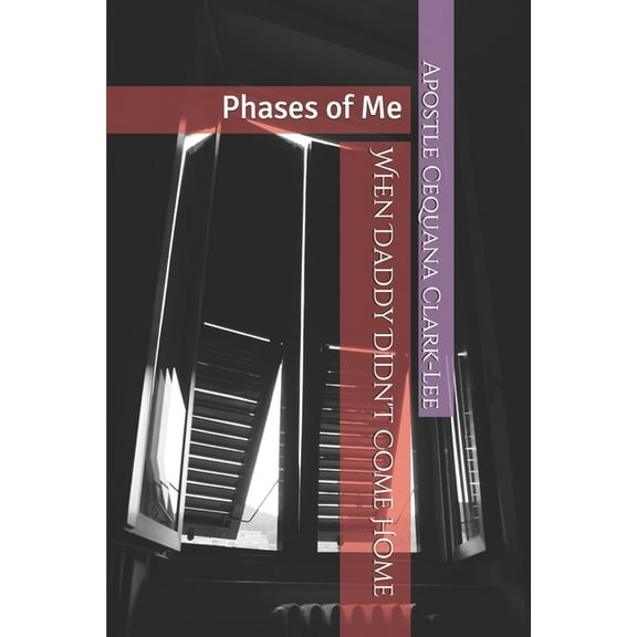 When Daddy Didn't Come Home: Phases of Me, (Paperback)