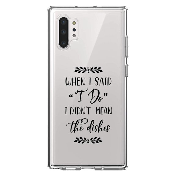 DistinctInk Clear Shockproof Hybrid Case for Galaxy Note 10 PLUS (6.8" Screen) - TPU Bumper Acrylic Back Tempered Glass Screen Protector - When I Said I Do, I Didn't Mean the Dishes
