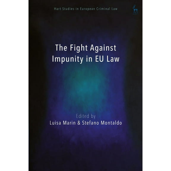 Hart Studies in European Criminal Law The Fight Against Impunity in EU Law, (Hardcover)