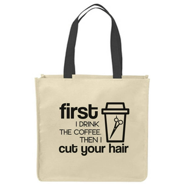 Canvas Tote Bags First I drink the coffee then I cut your hair funny hair stylist Reusable Shopping Funny Gift Bags Canvas Tote Bags First I drink the coffee then I cut your hair funny hair stylist Reusable Shopping Funny Gift Bags