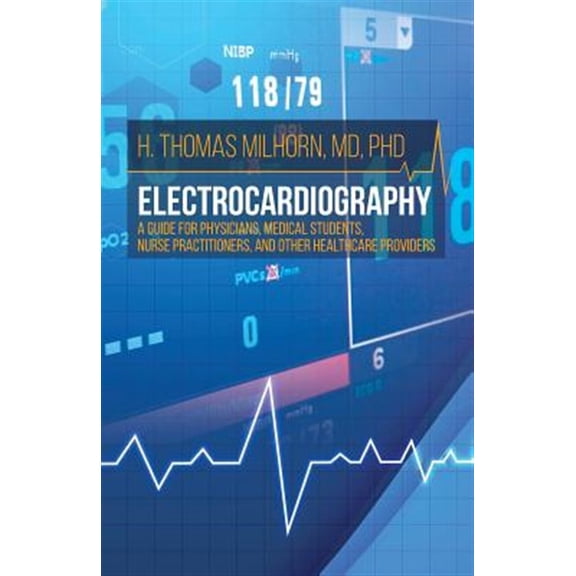 Pre-Owned Electrocardiography: A Guide for Physicians, Medical Students, Nurse Practitioners, and other Healthcare Providers (Paperback)