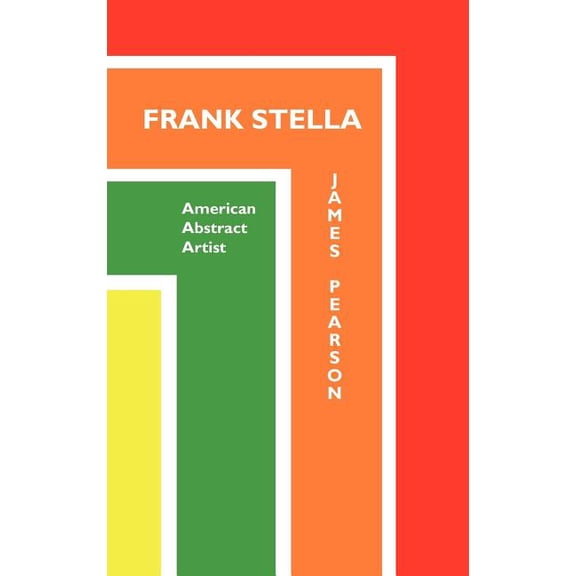 Painters Frank Stella: American Abstract Artist, (Hardcover)