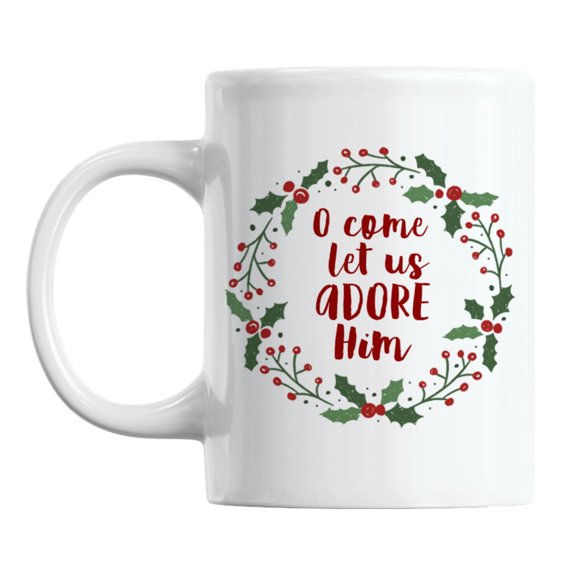 O Come Let Us Adore Him & Christmas Wreath White Ceramic Coffee & Tea Mug (11oz)
