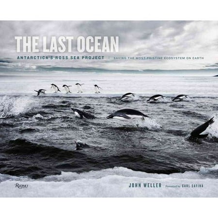 The Last Ocean: Antarctica's Ross Sea Project: Saving the Most Pristine Ecosystem on Earth