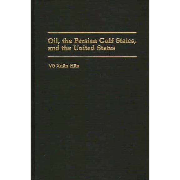 Oil, the Persian Gulf States, and the United States, (Hardcover)