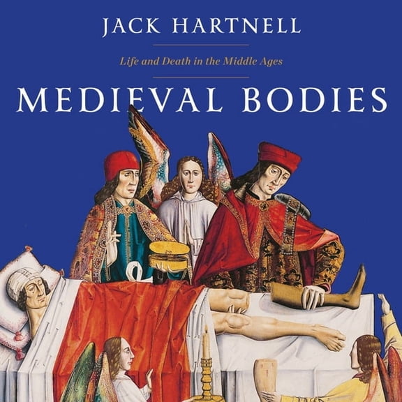 Medieval Bodies: Life and Death in the Middle Ages (Audiobook)
