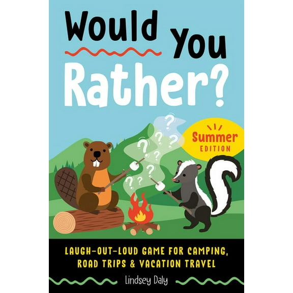 Would You Rather?: Would You Rather? Summer Edition: Laugh-Out-Loud Game for Camping, Road Trips, and Vacation Travel (Paperback)