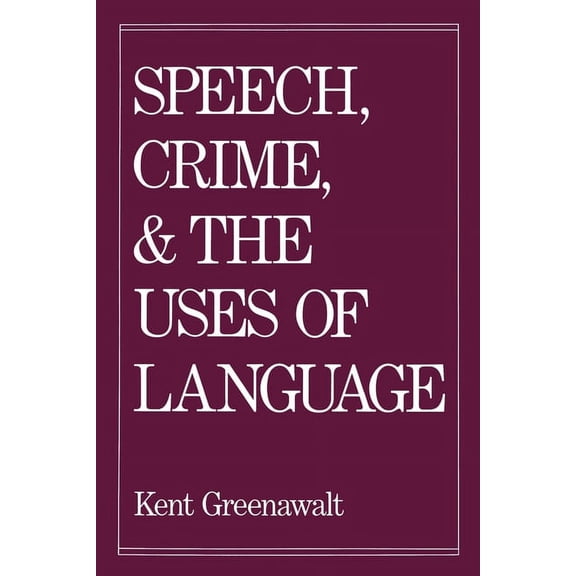 Speech, Crime, and the Uses of Lanuage, (Paperback)