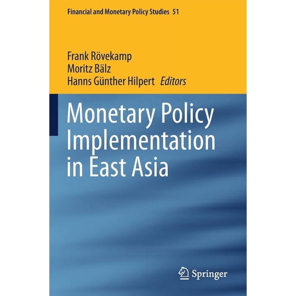 Financial and Monetary Policy Studies Monetary Policy Implementation in East Asia, Book 51, (Paperback)