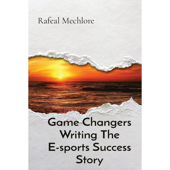 Game Changers Writing The E-sports Success Story, (Paperback)