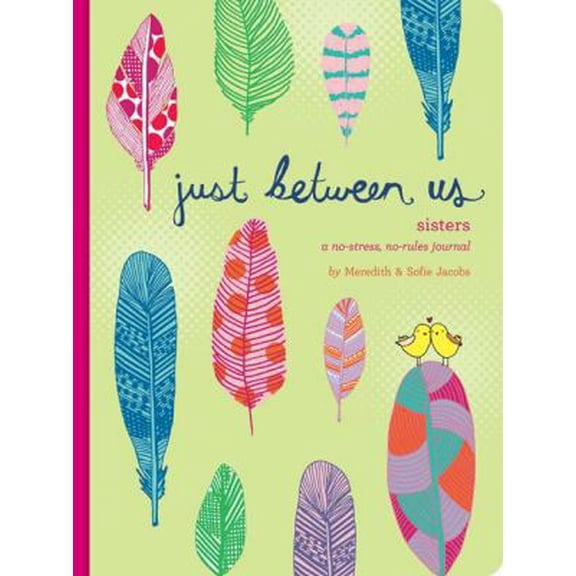Pre-Owned Just Between Us: Sisters -- A No-Stress, No-Rules Journal (Big Sister Books, Books for Daughters, Gifts for Daughters) (Unknown) 1452150176 9781452150178