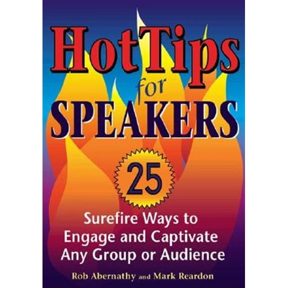Pre-Owned Hot Tips for Speakers: Surefire Ways to Engage and Captivate Any Group or Audience (Paperback)