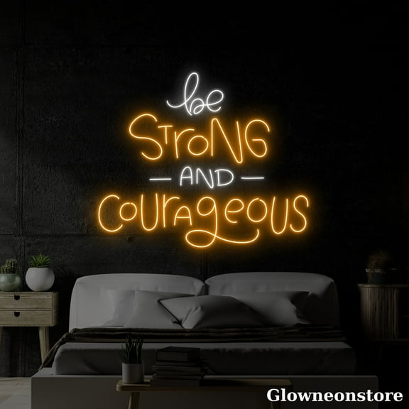 Glowneon Be Strong And Courageous Neon Sign, Custom Motivation Quotes LED Light, Party Décor