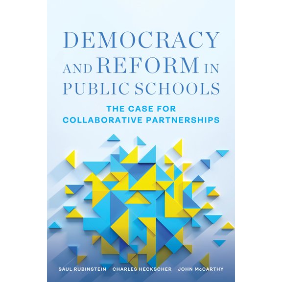 Democracy and Reform in Public Schools: The Case for Collaborative Partnerships, (Paperback)