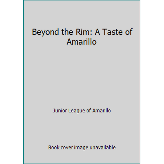 Pre-Owned Beyond the Rim: A Taste of Amarillo (Paperback) 096041021X 9780960410217
