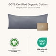 thumbnail image 6 of Bioweaves 100% Organic Cotton Body Pillow Pillowcase with Zipper 300 Thread Count Soft Sateen Weave GOTS Certified - 21x54 Inches, Grey, Set of 2, 6 of 9