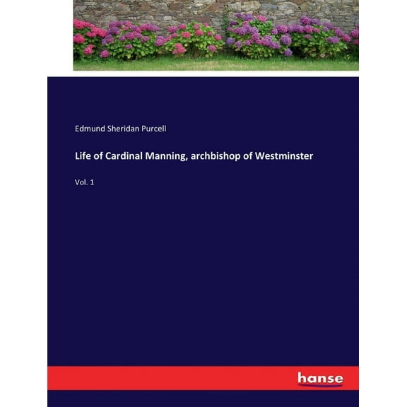 Life of Cardinal Manning, archbishop of Westminster: Vol. 1, (Paperback)