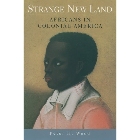 Strange New Land: Africans in Colonial America, (Paperback)