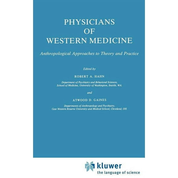 Culture, Illness and Healing Physicians of Western Medicine: Anthropological Approaches to Theory and Practice, Book 6, (Hardcover)