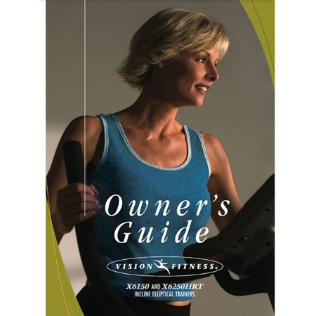 Owner Manual 062421-AX Works W Vision Fitness X6150 - EP172 X6250HRT - EP173 Elliptical