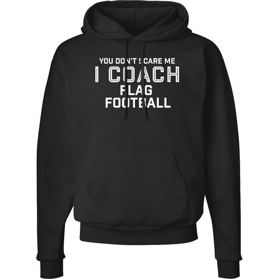 Inktastic You Don't Scare Me I Coach Flag Football Adult Hoodie Sweatshirt
