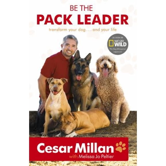 Pre-Owned Be the Pack Leader: Use Cesar's Way to Transform Your Dog...and Your Life (Paperback) 0340976454 9780340976456