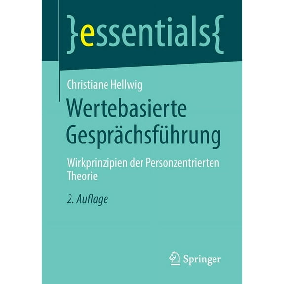 Essentials Wertebasierte GesprÃ¤chsfÃ¼hrung: Wirkprinzipien Der Personzentrierten Theorie, (Paperback)