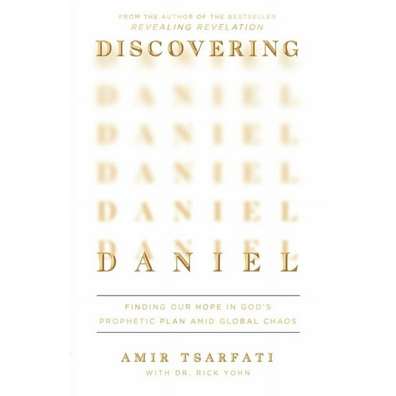 Amir Tsarfati: Discovering Daniel: Finding Our Hope in God's Prophetic Plan amid Global Chaos (Paperback)