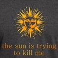 thumbnail image 3 of CafePress - The Sun Is Trying To Kill Me Dark T Shirt - Men's Classic Graphic Cotton T-Shirt, 3 of 4