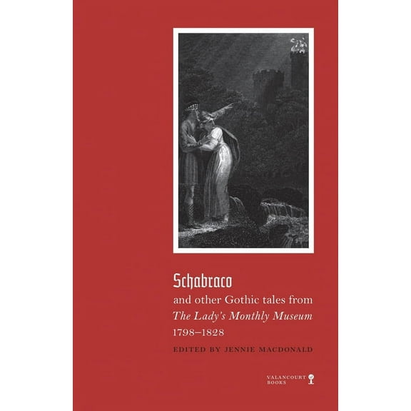 Gothic Classics: Schabraco and other Gothic Tales from the Ladies' Monthly Museum, 1798-1828 (Paperback)
