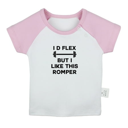 

I d Flex But I Like This Romper Funny T shirt For Baby Newborn Babies T-shirts Infant Tops 0-24M Kids Graphic Tees Clothing (Short Pink Raglan T-shirt 6-12 Months)