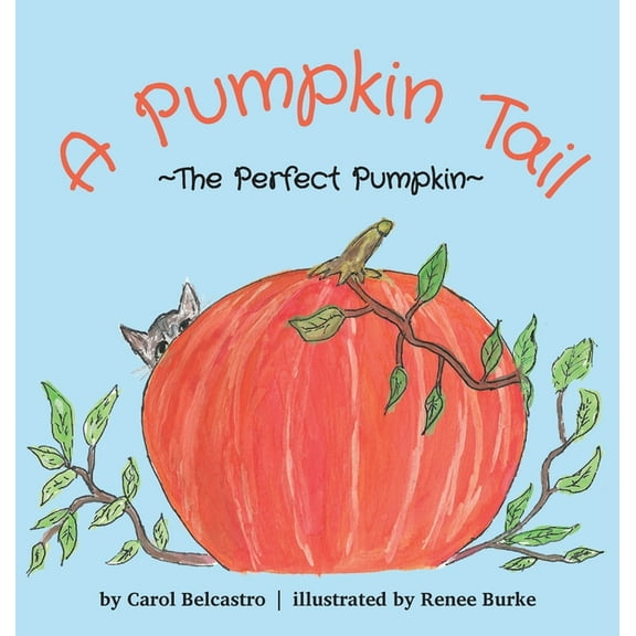 A Pumpkin Tail: The Perfect Pumpkin, (Hardcover)