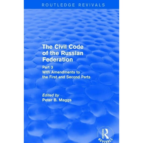 Routledge Revivals Civil Code of the Russian Federation: Pt. 3: With Amendments to the First and Second Parts, (Paperback)