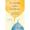 thumbnail image 2 of The Buddha Before Buddhism: Wisdom from the Early Teachings, 2 of 2