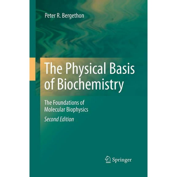 The Physical Basis of Biochemistry: The Foundations of Molecular Biophysics, (Paperback)