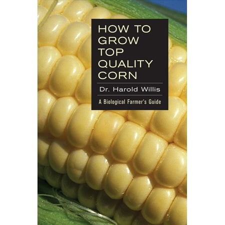 How to Grow Top Quality Corn - eBook